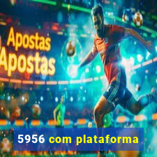 5956 com plataforma