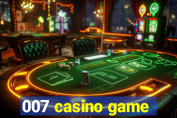 007 casino game