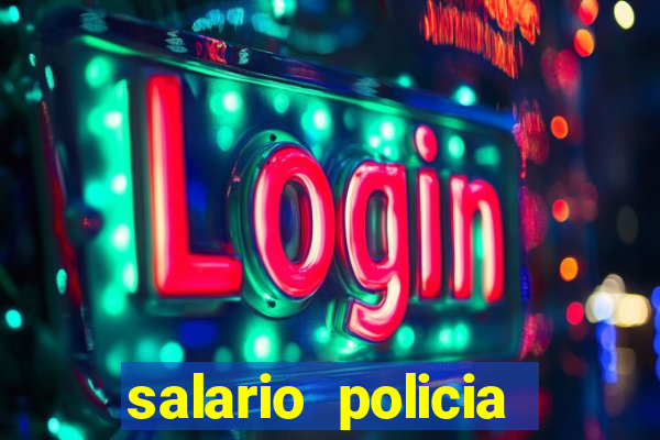 salario policia civil da bahia