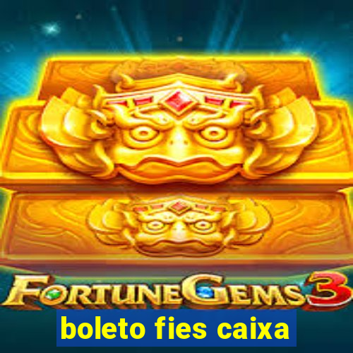 boleto fies caixa