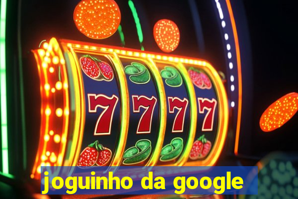 joguinho da google