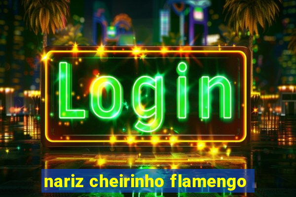 nariz cheirinho flamengo