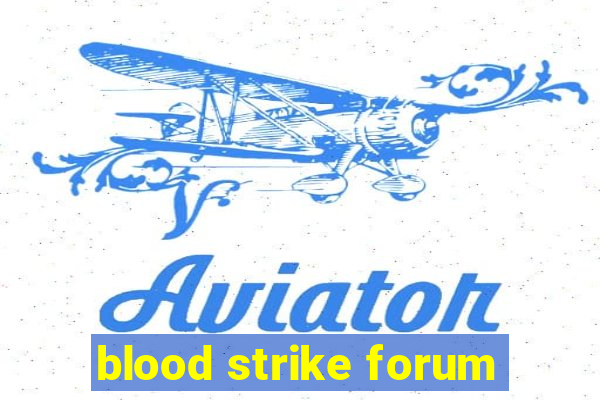 blood strike forum