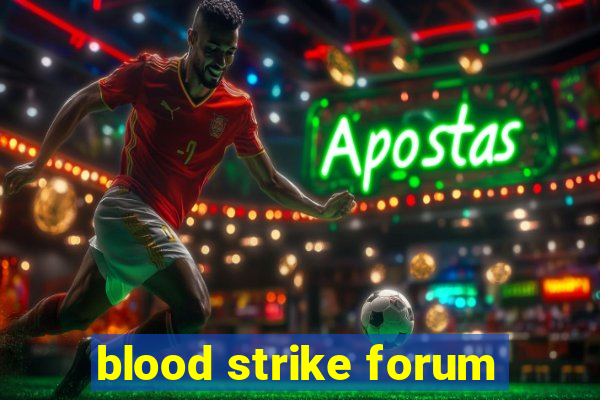 blood strike forum