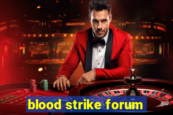 blood strike forum