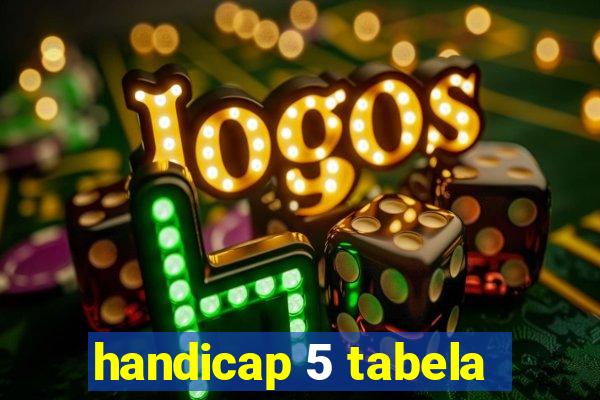 handicap 5 tabela