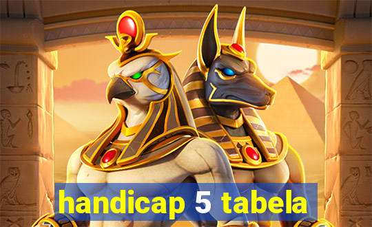 handicap 5 tabela