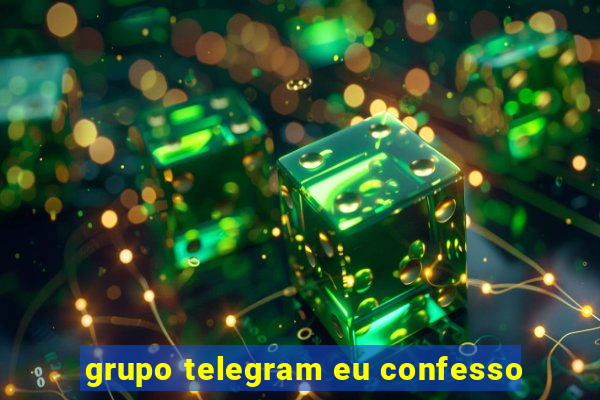 grupo telegram eu confesso