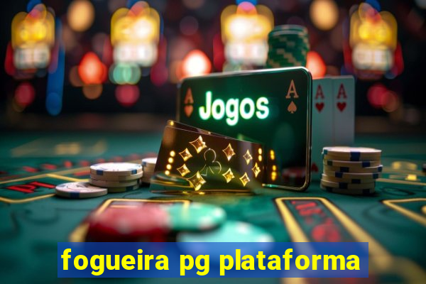 fogueira pg plataforma