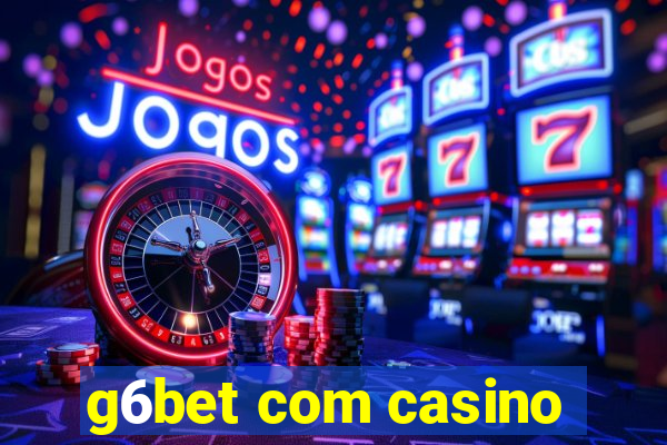 g6bet com casino