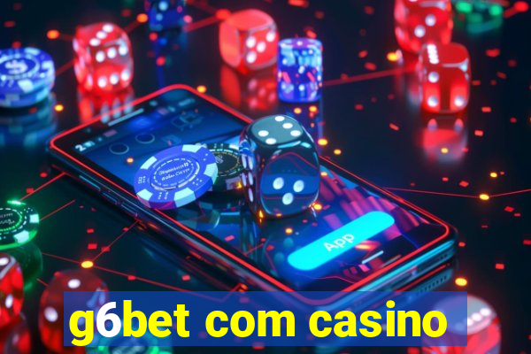 g6bet com casino