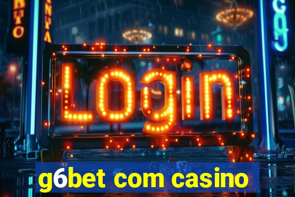 g6bet com casino