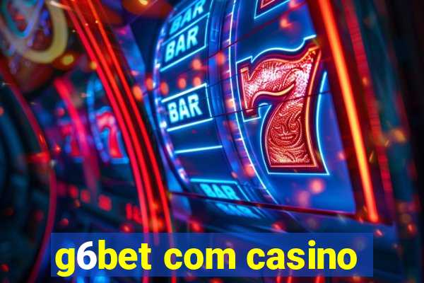 g6bet com casino