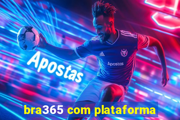 bra365 com plataforma