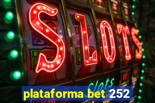 plataforma bet 252