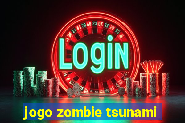 jogo zombie tsunami