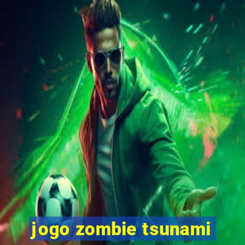 jogo zombie tsunami