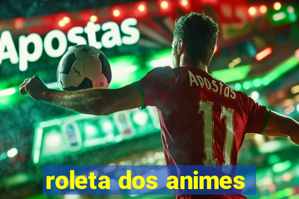 roleta dos animes