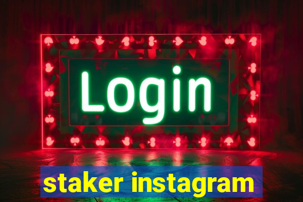 staker instagram