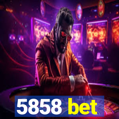 5858 bet