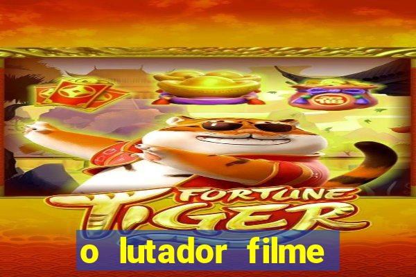 o lutador filme completo dublado mega filmes