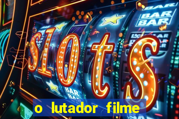 o lutador filme completo dublado mega filmes