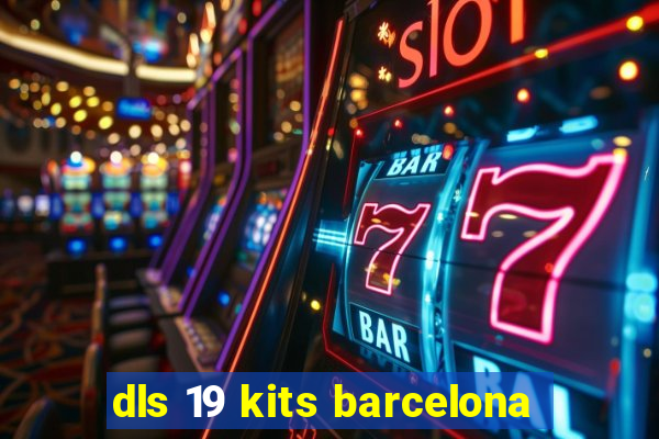 dls 19 kits barcelona