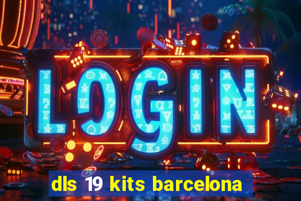 dls 19 kits barcelona