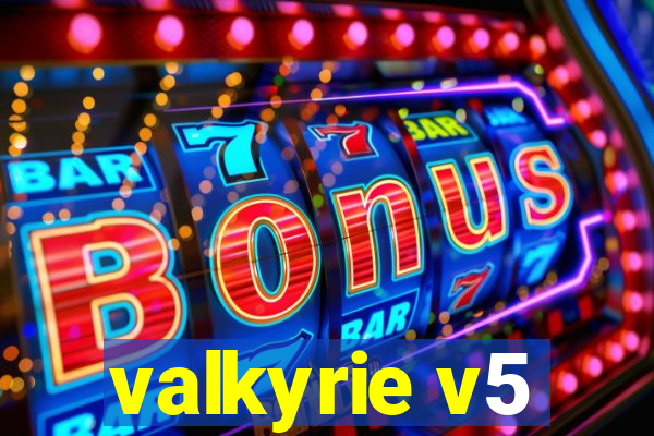 valkyrie v5