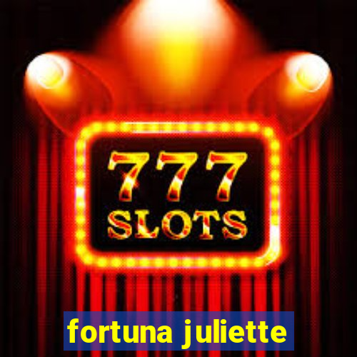 fortuna juliette