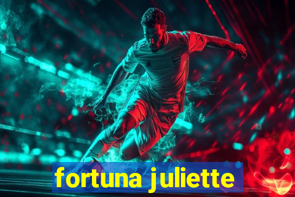 fortuna juliette