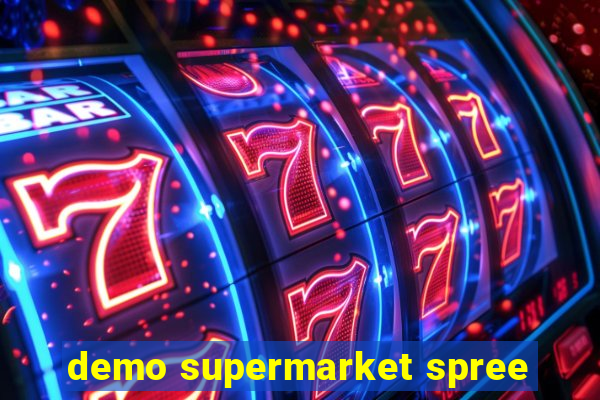 demo supermarket spree