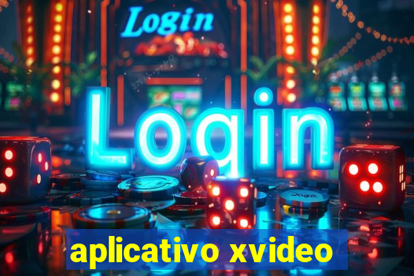 aplicativo xvideo