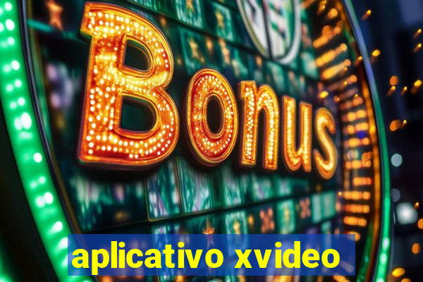 aplicativo xvideo