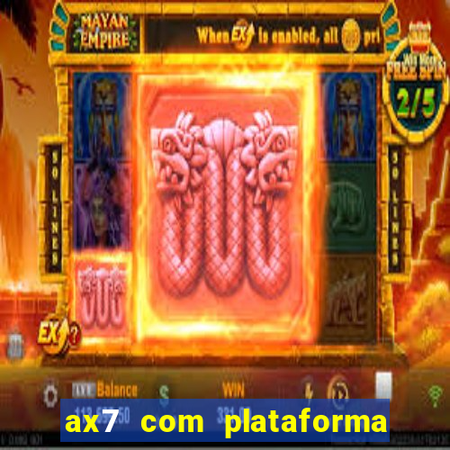 ax7 com plataforma de jogos