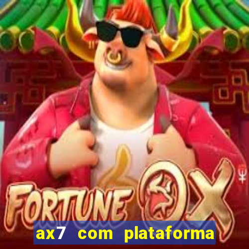 ax7 com plataforma de jogos