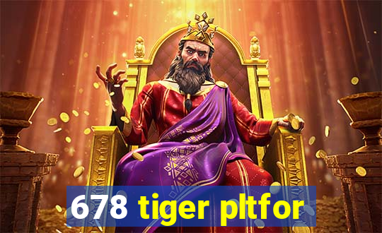 678 tiger pltfor