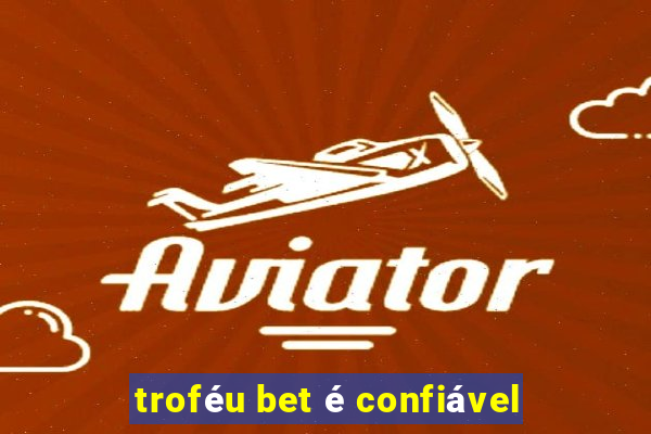 troféu bet é confiável