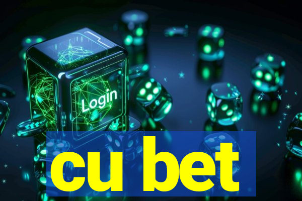 cu bet