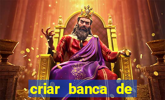 criar banca de apostas grátis