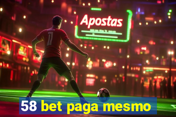 58 bet paga mesmo