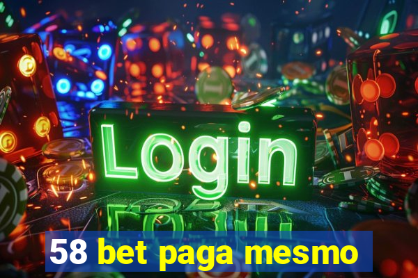 58 bet paga mesmo