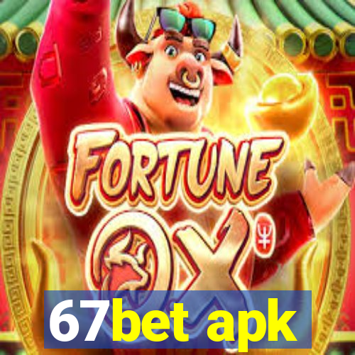 67bet apk