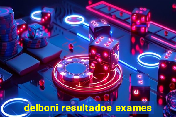 delboni resultados exames