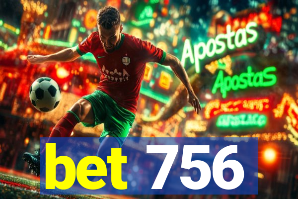 bet 756