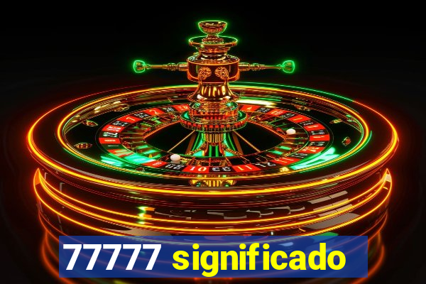 77777 significado