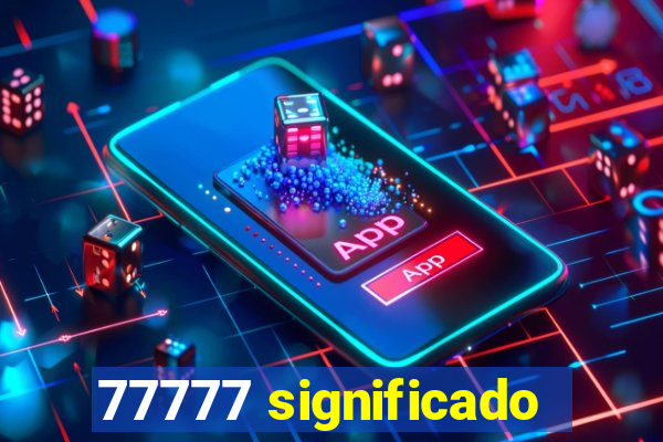 77777 significado