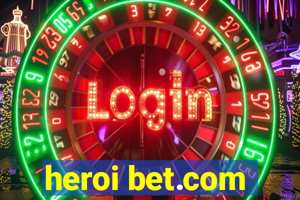 heroi bet.com