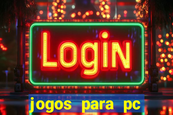 jogos para pc gratis windows 7