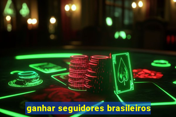 ganhar seguidores brasileiros